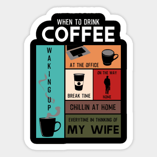 Drink Coffee Everytime im thinking of wife Sticker
